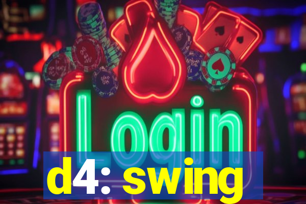 d4: swing